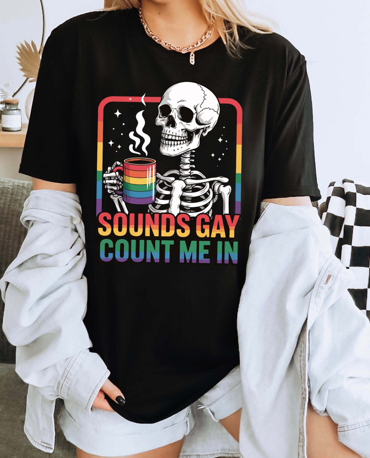 Sounds Gay Count Me In(Pride tshirt)